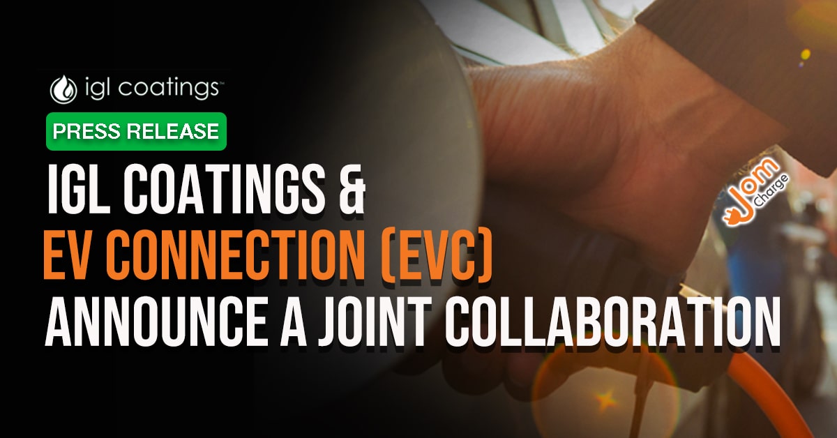 Press Release Igl Coatings Ev Connection Evc Announce A Joint Collaboration Igl Coatings Blog